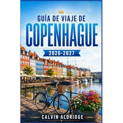 Calvin GUÍA DE VIAJE DE COPENHAGUE 2026- 2027: Descubra Nyhavn, Tivoli, los canales y la gastronomía nórdica con itinerarios prácticos, claves para usar el ... por los barrios y consejos de presupuesto. Calvin GUÍA DE VIAJE DE COPENHAGUE 2026- 2027: Descubra Nyhavn, Tivoli, los canales y la gastronomía nórdica con itinerarios prácticos, claves para usar el ... por los barrios y consejos de presupuesto.