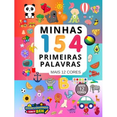 ART Minhas 154 Primeiras Palavras + 12 Cores PRIMEIROS LEITORES ART Minhas 154 Primeiras Palavras + 12 Cores PRIMEIROS LEITORES