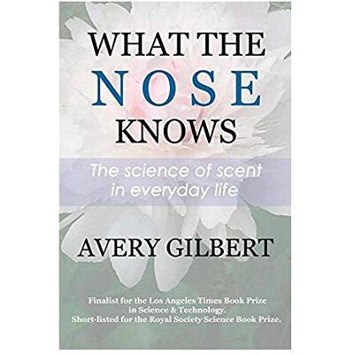 Avery What the Nose Knows: The Science of Scent in Everyday Life Avery What the Nose Knows: The Science of Scent in Everyday Life