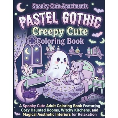ART Pastel Gothic Creepy Cute Coloring Book: A Spooky Cute Adult Coloring Book Featuring Cozy Haunted Rooms, Witchy Kitchens, and Magical Aesthetic Interiors for Relaxation ART Pastel Gothic Creepy Cute Coloring Book: A Spooky Cute Adult Coloring Book Featuring Cozy Haunted Rooms, Witchy Kitchens, and Magical Aesthetic Interiors for Relaxation