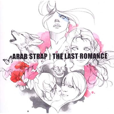 Arab Strap The Last Romance Arab Strap The Last Romance