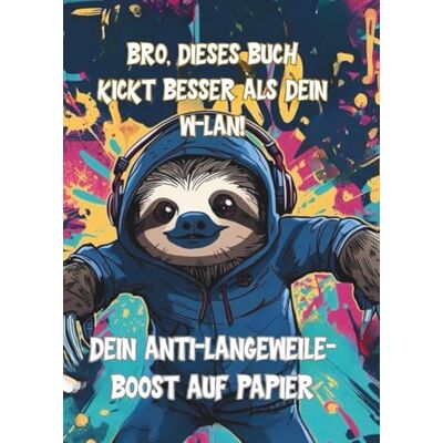 Becker Bro, dieses Buch kickt besser als dein W-LAN!: Dein Anti-Langeweile Boost auf Papier. Becker Bro, dieses Buch kickt besser als dein W-LAN!: Dein Anti-Langeweile Boost auf Papier.