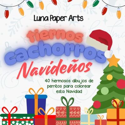 ART Tiernos Cachorrros Navideños: 40 dibujos de perritos en navidad para colorear ART Tiernos Cachorrros Navideños: 40 dibujos de perritos en navidad para colorear