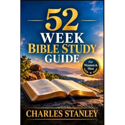 Stanley 52 Week Bible Study Guide: Understand Scripture, Grow in Faith, and Live God’s Word with Confidence Stanley 52 Week Bible Study Guide: Understand Scripture, Grow in Faith, and Live God’s Word with Confidence