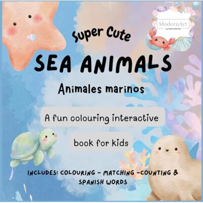 ART Super Cute Sea Animals: A Fun Bilingual Coloring and Activity Book for Kids English & Spanish Coloring, Matching, Counting & Learning Ocean Animals ART Super Cute Sea Animals: A Fun Bilingual Coloring and Activity Book for Kids English & Spanish Coloring, Matching, Counting & Learning Ocean Animals