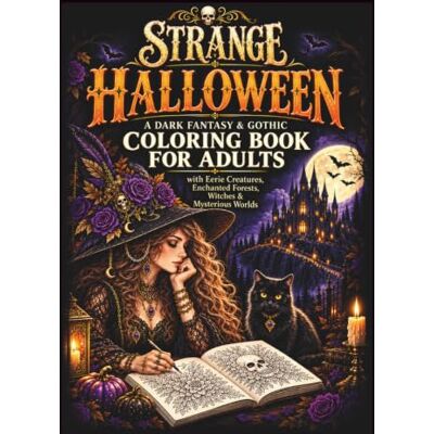 Solis STRANGE HALLOWEEN: A Dark Fantasy & Gothic Coloring Book for Adults with Eerie Creatures, Enchanted Forests, Witches & Mysterious Worlds (STRANGE HALLOWEEN COLLECTION) Solis STRANGE HALLOWEEN: A Dark Fantasy & Gothic Coloring Book for Adults with Eerie Creatures, Enchanted Forests, Witches & Mysterious Worlds (STRANGE HALLOWEEN COLLECTION)