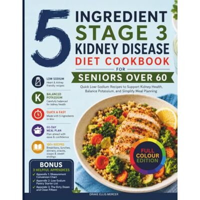 Drake 5 Ingredient Stage 3 Kidney Disease Diet Cookbook for Seniors Over 60: Quick Low-Sodium Recipes to Support Kidney Health, Balance Potassium, and Simplify Meal Planning Drake 5 Ingredient Stage 3 Kidney Disease Diet Cookbook for Seniors Over 60: Quick Low-Sodium Recipes to Support Kidney Health, Balance Potassium, and Simplify Meal Planning