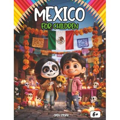 Open Story Mexico for Kids: A Journey Through Ancient Pyramids, Vibrant Festivals, Tasty Tacos, and Incredible Wildlife: An Educational Adventure Guide to ... — Includes Fun Quizzes and 16 Coloring Pages! Open Story Mexico for Kids: A Journey Through Ancient Pyramids, Vibrant Festivals, Tasty Tacos, and Incredible Wildlife: An Educational Adventure Guide to ... — Includes Fun Quizzes and 16 Coloring Pages!