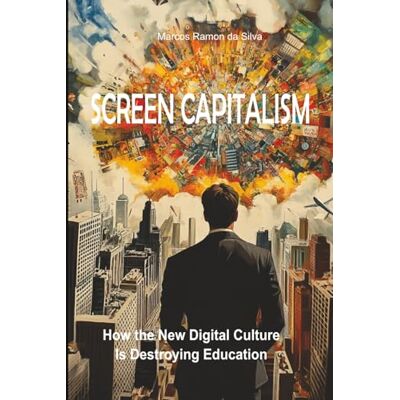 Silva SCREEN CAPITALISM: How the New Digital Culture Is Destroying Education (Livros em Inglês) Silva SCREEN CAPITALISM: How the New Digital Culture Is Destroying Education (Livros em Inglês)
