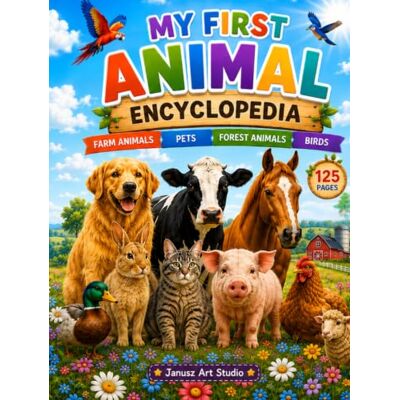 ART My Firs Animal Encyclopedia: Farm Animals, Pet, Forest Animals, Birds (My First Encyclopedia Series) ART My Firs Animal Encyclopedia: Farm Animals, Pet, Forest Animals, Birds (My First Encyclopedia Series)
