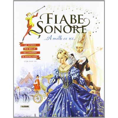 Fabbri Fiabe sonore. A mille ce n'è... Le storie più belle da leggere e ascoltare. Ediz. illustrata. Con 2 CD Audio (Vol. 1) (Album illustrati) Fabbri Fiabe sonore. A mille ce n'è... Le storie più belle da leggere e ascoltare. Ediz. illustrata. Con 2 CD Audio (Vol. 1) (Album illustrati)