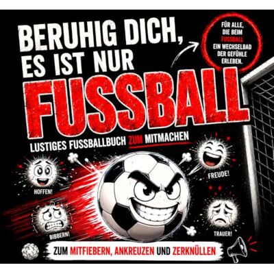 ART Beruhig dich, es ist nur Fußball: Lustiges Fußballbuch zum Mitmachen – zum Ankreuzen, Zerknüllen und Mitfiebern ART Beruhig dich, es ist nur Fußball: Lustiges Fußballbuch zum Mitmachen – zum Ankreuzen, Zerknüllen und Mitfiebern
