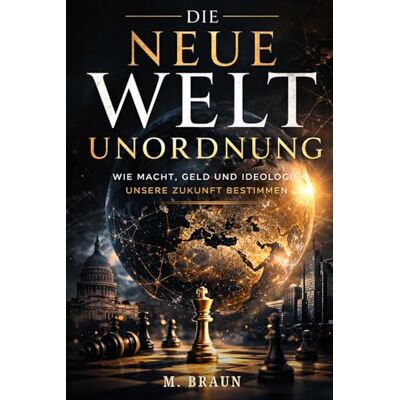 Braun Die neue Weltunordnung: Wie Macht, Geld und Ideologie unsere Zukunft bestimmen. Braun Die neue Weltunordnung: Wie Macht, Geld und Ideologie unsere Zukunft bestimmen.