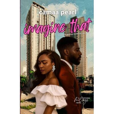 Pearl Imagine That: A Reverse Grumpy Sunshine Romance: 1 (Catching Feelings) Pearl Imagine That: A Reverse Grumpy Sunshine Romance: 1 (Catching Feelings)