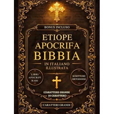 Anonymous Bibbia Apocrifa Etiope Illustrata In Italiano (Carattere Grande A 18 Caratteri): I Libri Sacri Perduti Del Canone, Tra Cui Enoch, Giubilei, Meqabyan, Ezras E Rare Scritture Ortodosse Anonymous Bibbia Apocrifa Etiope Illustrata In Italiano (Carattere Grande A 18 Caratteri): I Libri Sacri Perduti Del Canone, Tra Cui Enoch, Giubilei, Meqabyan, Ezras E Rare Scritture Ortodosse