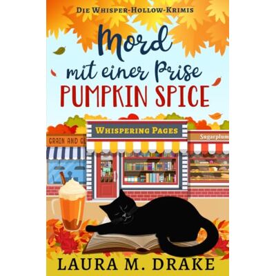 Drake Mord mit einer Pris Pumpkin Spice: Die Whisper-Hollow-Krimis 1 Drake Mord mit einer Pris Pumpkin Spice: Die Whisper-Hollow-Krimis 1