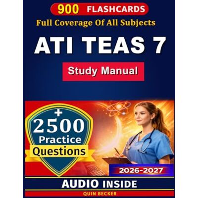Becker ATI Teas 7, Study Manual : 2500 Practice Questions with Detailed Rationales and Complete Reading, Math, Science, and English Preparation Guide Becker ATI Teas 7, Study Manual : 2500 Practice Questions with Detailed Rationales and Complete Reading, Math, Science, and English Preparation Guide