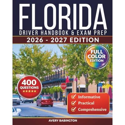 Avery Florida Driver Handbook & Exam Prep: 400 Practice Questions, Road Signs Guide & Complete Study Manual for the Florida DMV Permit Test (FULL COLOR EDITION) Avery Florida Driver Handbook & Exam Prep: 400 Practice Questions, Road Signs Guide & Complete Study Manual for the Florida DMV Permit Test (FULL COLOR EDITION)