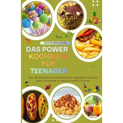 Gartmann, Luise Stark & Selbstständig: Das Power-Kochbuch für Teenager: Uber 100 einfache & schnelle Rezepte für Jugendliche gesund, lecker und perfekt für... Gartmann, Luise Stark & Selbstständig: Das Power-Kochbuch für Teenager: Uber 100 einfache & schnelle Rezepte für Jugendliche gesund, lecker und perfekt für...