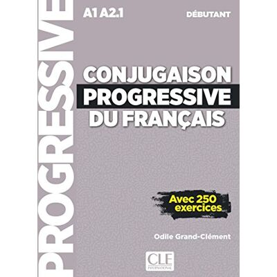 Grand-Clément, Odile Conjugaison progressive du français. Niveau débutant. Per le Scuole superiori. Con CD-Audio: Avec 250 exercices Grand-Clément, Odile Conjugaison progressive du français. Niveau débutant. Per le Scuole superiori. Con CD-Audio: Avec 250 exercices