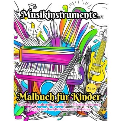 Sun Musikinstrumente Malbuch für Kinder: Kreatives Ausmalvergnügen mit 100 + Musikinstrumenten Perfekt für Musikliebhaber von 4-8 Jahren Sun Musikinstrumente Malbuch für Kinder: Kreatives Ausmalvergnügen mit 100 + Musikinstrumenten Perfekt für Musikliebhaber von 4-8 Jahren