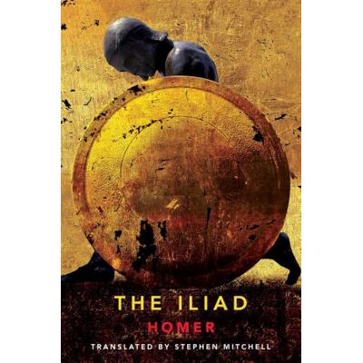 Homer The Iliad: (The Stephen Mitchell Translation) Homer The Iliad: (The Stephen Mitchell Translation)