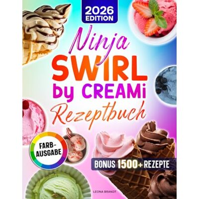 Brandt Ninja Swirl by CREAMi Rezeptbuch: Mit vielen leckeren Rezepten für Ihre Ninja Eismaschine ideal zu jeder Jahreszeit Inkl. Bonus Brandt Ninja Swirl by CREAMi Rezeptbuch: Mit vielen leckeren Rezepten für Ihre Ninja Eismaschine ideal zu jeder Jahreszeit Inkl. Bonus