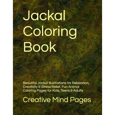 Creative Jackal Coloring Book: Beautiful Jackal Illustrations for Relaxation, Creativity & Stress Relief Fun Animal Coloring Pages for Kids, Teens & Adults Creative Jackal Coloring Book: Beautiful Jackal Illustrations for Relaxation, Creativity & Stress Relief Fun Animal Coloring Pages for Kids, Teens & Adults