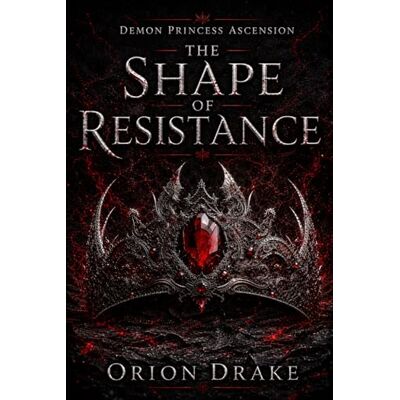 Drake The Shape of Resistance: Scars Don't Fade (Demon Princess Ascension) Drake The Shape of Resistance: Scars Don't Fade (Demon Princess Ascension)