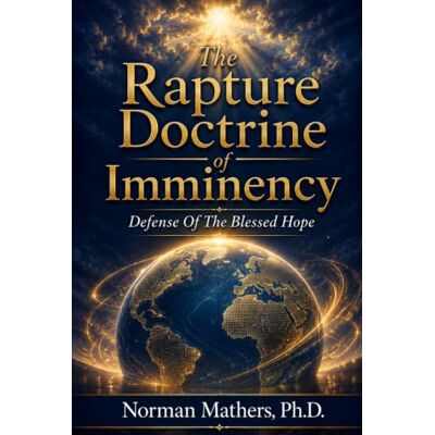 Norman The Rapture Doctrine of Imminency Norman The Rapture Doctrine of Imminency