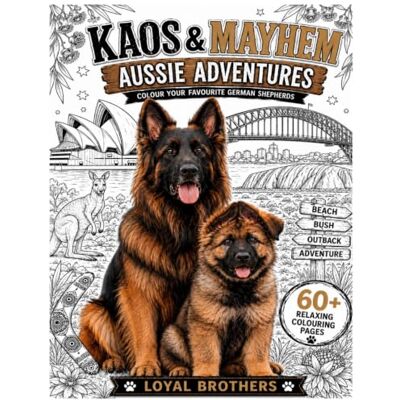 Taylor Kaos & Mayhem’s Aussie Adventures: Colour Your Favourite German Shepherds Taylor Kaos & Mayhem’s Aussie Adventures: Colour Your Favourite German Shepherds