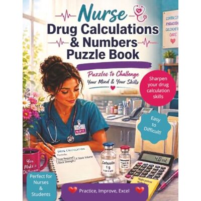 Samson Nurse Drug Calculations & Numbers Puzzle Book: Puzzles to Challenge Your Mind and Your Skills (Nursing Puzzle Book Companions to Aid Relaxation, Reflection & Learning) Samson Nurse Drug Calculations & Numbers Puzzle Book: Puzzles to Challenge Your Mind and Your Skills (Nursing Puzzle Book Companions to Aid Relaxation, Reflection & Learning)