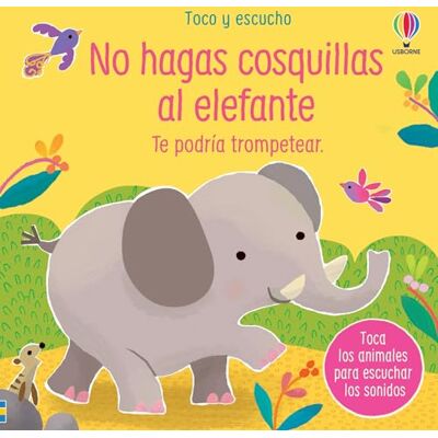 Sam Taplin No hagas cosquillas al elefante (Toco y escucho) Sam Taplin No hagas cosquillas al elefante (Toco y escucho)