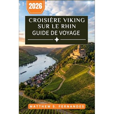 Fernandes Croisière Viking Sur Le Rhin Guide De Voyage 2026: Planification simplifiée avec des itinéraires jour par jour, des excursions à terre et des stratégies budgétaires de Bâle à Amsterdam Fernandes Croisière Viking Sur Le Rhin Guide De Voyage 2026: Planification simplifiée avec des itinéraires jour par jour, des excursions à terre et des stratégies budgétaires de Bâle à Amsterdam