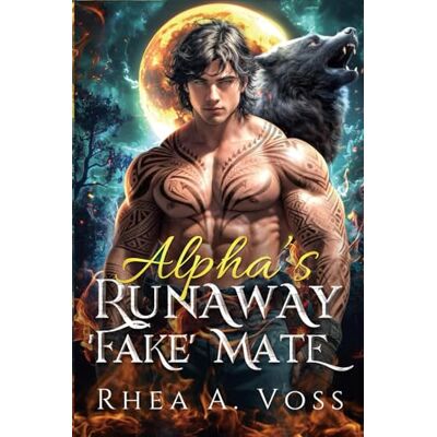 Voss The Alpha's Runaway 'Fake' Mate: A Rejected Mate Secret Identity Childhood Friends to Lovers Shifter Romance (Blind Rejection) Voss The Alpha's Runaway 'Fake' Mate: A Rejected Mate Secret Identity Childhood Friends to Lovers Shifter Romance (Blind Rejection)