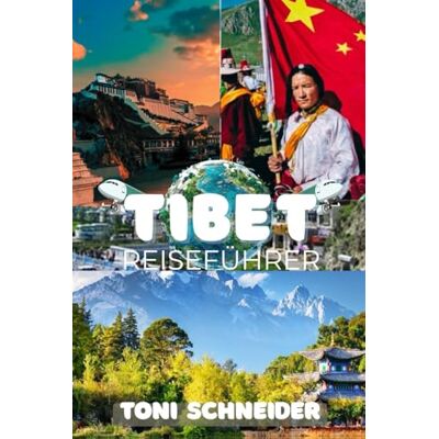 Toni TIBET REISEFÜHRER 2026: Von Lhasa bis zum Everest: Ihr vollständiger Leitfaden für das Dach der Welt Toni TIBET REISEFÜHRER 2026: Von Lhasa bis zum Everest: Ihr vollständiger Leitfaden für das Dach der Welt