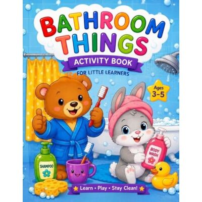 ART BATHROOM THINGS: ACTIVITY BOOK FOR KIDS AGES3-5 (My First Learning Books) ART BATHROOM THINGS: ACTIVITY BOOK FOR KIDS AGES3-5 (My First Learning Books)