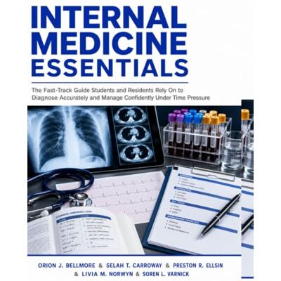Orion Internal Medicine Essentials: The Fast-Track Guide Students and Residents Rely On to Diagnose Accurately and Manage Confidently Under Time Pressure Orion Internal Medicine Essentials: The Fast-Track Guide Students and Residents Rely On to Diagnose Accurately and Manage Confidently Under Time Pressure