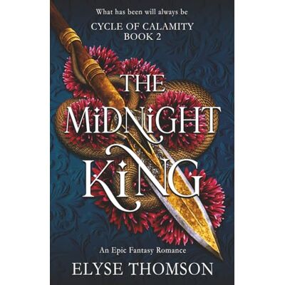 Thomson The Midnight King: An Epic Fantasy Romance: 2 (Cycle of Calamity) Thomson The Midnight King: An Epic Fantasy Romance: 2 (Cycle of Calamity)