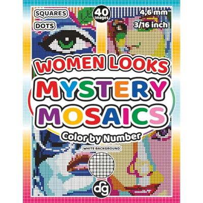 Women Looks Mystery Mosaics Color by Number for Adults & Teens: Pixel Art Hidden Pictures with Squares and Dots for Women and Girls for Relaxation and Creative Stress Relief Women Looks Mystery Mosaics Color by Number for Adults & Teens: Pixel Art Hidden Pictures with Squares and Dots for Women and Girls for Relaxation and Creative Stress Relief