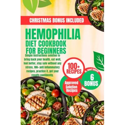 Samson HEMOPHILIA DIET COOKBOOK FOR BEGINNERS: Simple instructions solution to bring back your health, eat well, feel better, stay safe without any stress, ... practice it, get your results confidently. Samson HEMOPHILIA DIET COOKBOOK FOR BEGINNERS: Simple instructions solution to bring back your health, eat well, feel better, stay safe without any stress, ... practice it, get your results confidently.