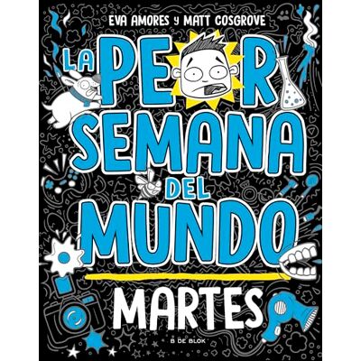 Cosgrove, Matt La peor semana del mundo 2 Martes (Libros de humor para niños) Cosgrove, Matt La peor semana del mundo 2 Martes (Libros de humor para niños)