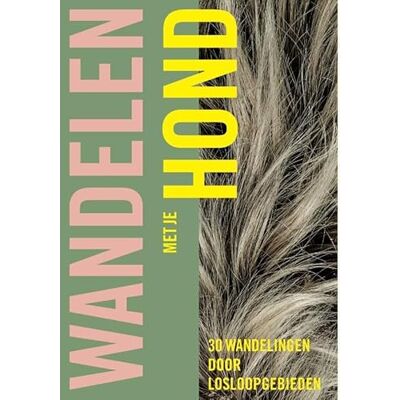 Gootjes, Nicky Wandelen met je hond: 30 wandelingen door losloopgebieden Gootjes, Nicky Wandelen met je hond: 30 wandelingen door losloopgebieden