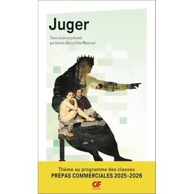 Flammarion Juger: Introduction, choix de textes, commentaires, glossaire et bibliographie Flammarion Juger: Introduction, choix de textes, commentaires, glossaire et bibliographie