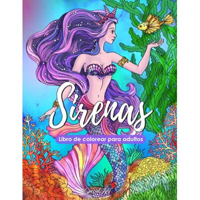 ART Sirenas Libro de Colorear para Adultos: Más de 50 hermosas Sirenas sumergidas en el maravilloso mundo marino. Libros de Colorear anti estrés con ... Grande) (Libro para colorear de fantasía) ART Sirenas Libro de Colorear para Adultos: Más de 50 hermosas Sirenas sumergidas en el maravilloso mundo marino. Libros de Colorear anti estrés con ... Grande) (Libro para colorear de fantasía)