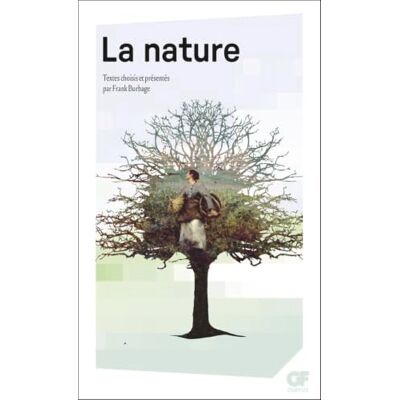 Flammarion La nature: Introduction, choix de textes, commentaires, vade-mecum et bibliographie Flammarion La nature: Introduction, choix de textes, commentaires, vade-mecum et bibliographie
