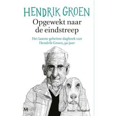 Groen, Hendrik Opgewekt naar de eindstreep: Het laatste geheime dagboek van Hendrik Groen, 90 jaar Groen, Hendrik Opgewekt naar de eindstreep: Het laatste geheime dagboek van Hendrik Groen, 90 jaar