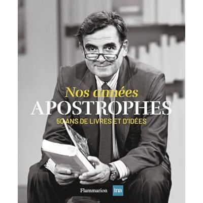 Flammarion Nos années Apostrophes: 50 ans de livres et d'idées Flammarion Nos années Apostrophes: 50 ans de livres et d'idées