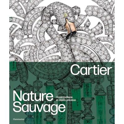 Flammarion Cartier Nature Sauvage: Haute joaillerie et objets précieux Flammarion Cartier Nature Sauvage: Haute joaillerie et objets précieux