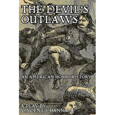 Vincent The Devil's Outlaws: An American Horror Story, a Play Special Edition Vincent The Devil's Outlaws: An American Horror Story, a Play Special Edition